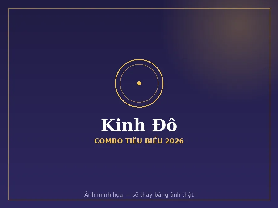Combo tiêu biểu Kinh Đô 2026